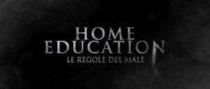 Home Education   Le regole del male_header